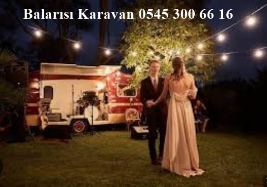 Karavan Evlilik Teklifi Caravan Tanışma Nişan Nikah Doğum Günü Kiralama Bursa